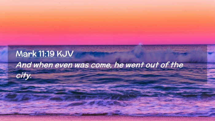 Picture 02 - Mark 11:19 KJV Desktop Wallpaper - And when even was come, he went out of the - Desktop Bible Verse Wallpaper