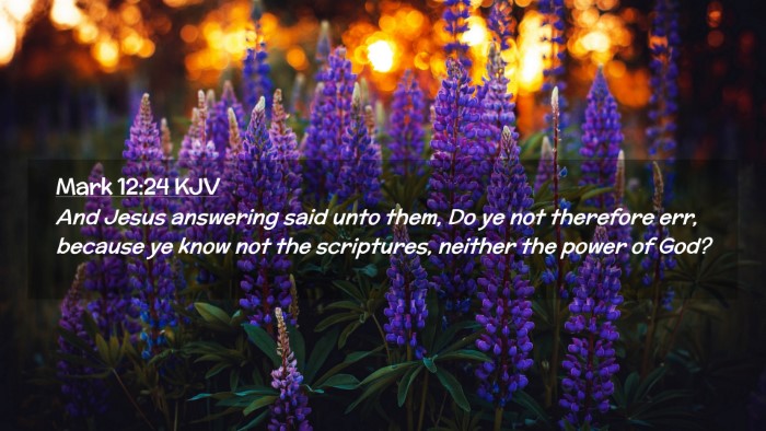 Picture 02 - Mark 12:24 KJV Desktop Wallpaper - And Jesus answering said unto them, Do ye not - Desktop Bible Verse Wallpaper