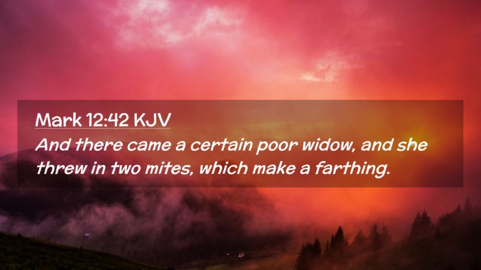 Picture 02 - Mark 12:42 KJV Desktop Wallpaper - And there came a certain poor widow, and she - Desktop Bible Verse Wallpaper