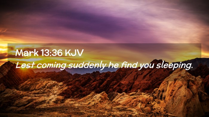 Picture 02 - Mark 13:36 KJV Desktop Wallpaper - Lest coming suddenly he find you - Desktop Bible Verse Wallpaper