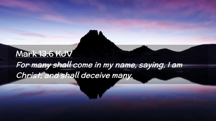 Picture 02 - Mark 13:6 KJV Desktop Wallpaper - For many shall come in my name, saying, I am - Desktop Bible Verse Wallpaper