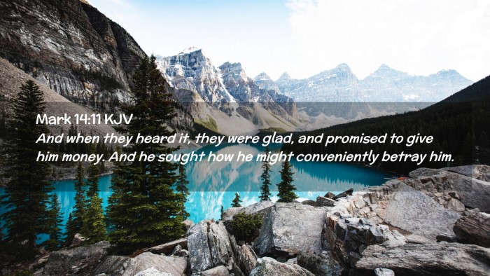 Picture 02 - Mark 14:11 KJV Desktop Wallpaper - And when they heard it, they were glad, and - Desktop Bible Verse Wallpaper