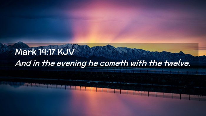 Picture 02 - Mark 14:17 KJV Desktop Wallpaper - And in the evening he cometh with the - Desktop Bible Verse Wallpaper