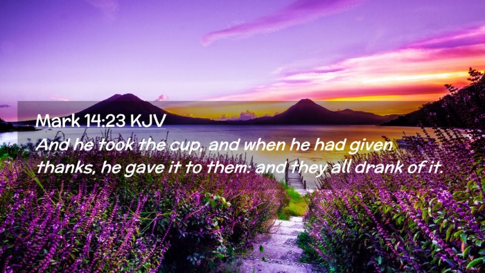 Picture 02 - Mark 14:23 KJV Desktop Wallpaper - And he took the cup, and when he had given - Desktop Bible Verse Wallpaper
