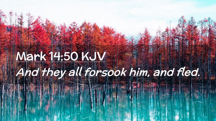 Picture 02 - Mark 14:50 KJV Desktop Wallpaper - And they all forsook him, and - Desktop Bible Verse Wallpaper