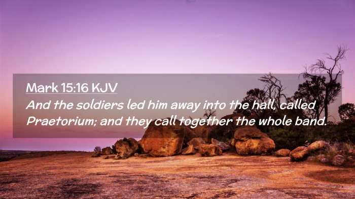 Picture 02 - Mark 15:16 KJV Desktop Wallpaper - And the soldiers led him away into the hall, - Desktop Bible Verse Wallpaper