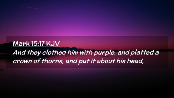 Picture 02 - Mark 15:17 KJV Desktop Wallpaper - And they clothed him with purple, and platted a - Desktop Bible Verse Wallpaper