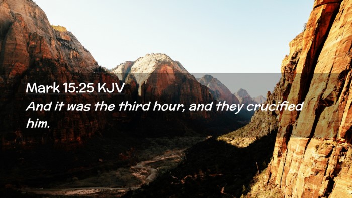 Picture 02 - Mark 15:25 KJV Desktop Wallpaper - And it was the third hour, and they crucified - Desktop Bible Verse Wallpaper