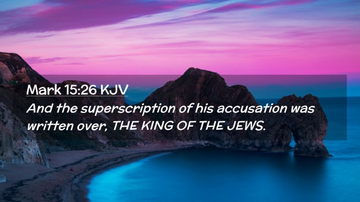Picture 02 - Mark 15:26 KJV Desktop Wallpaper - And the superscription of his accusation was - Desktop Bible Verse Wallpaper