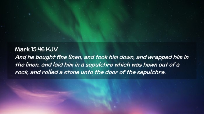 Picture 02 - Mark 15:46 KJV Desktop Wallpaper - And he bought fine linen, and took him down, and - Desktop Bible Verse Wallpaper