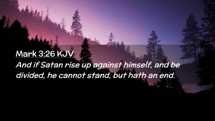 Picture 02 - Mark 3:26 KJV Desktop Wallpaper - And if Satan rise up against himself, and be - Desktop Bible Verse Wallpaper