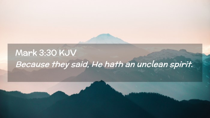 Picture 02 - Mark 3:30 KJV Desktop Wallpaper - Because they said, He hath an unclean - Desktop Bible Verse Wallpaper