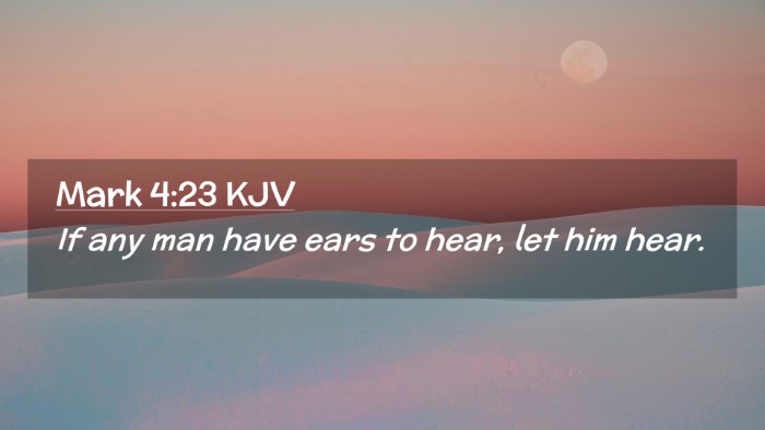 Picture 02 - Mark 4:23 KJV Desktop Wallpaper - If any man have ears to hear, let him - Desktop Bible Verse Wallpaper