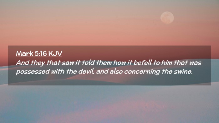 Picture 02 - Mark 5:16 KJV Desktop Wallpaper - And they that saw it told them how it befell to - Desktop Bible Verse Wallpaper