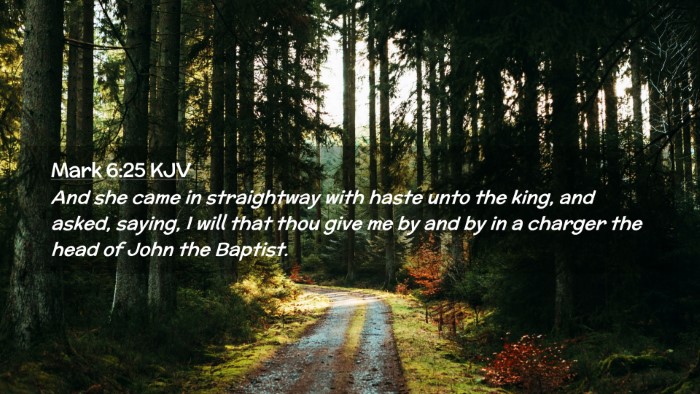 Picture 02 - Mark 6:25 KJV Desktop Wallpaper - And she came in straightway with haste unto the - Desktop Bible Verse Wallpaper