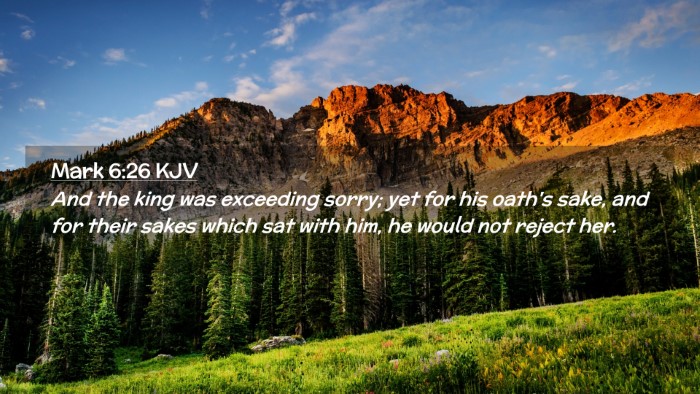 Picture 02 - Mark 6:26 KJV Desktop Wallpaper - And the king was exceeding sorry; yet for his - Desktop Bible Verse Wallpaper