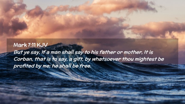 Picture 02 - Mark 7:11 KJV Desktop Wallpaper - But ye say, If a man shall say to his father or - Desktop Bible Verse Wallpaper
