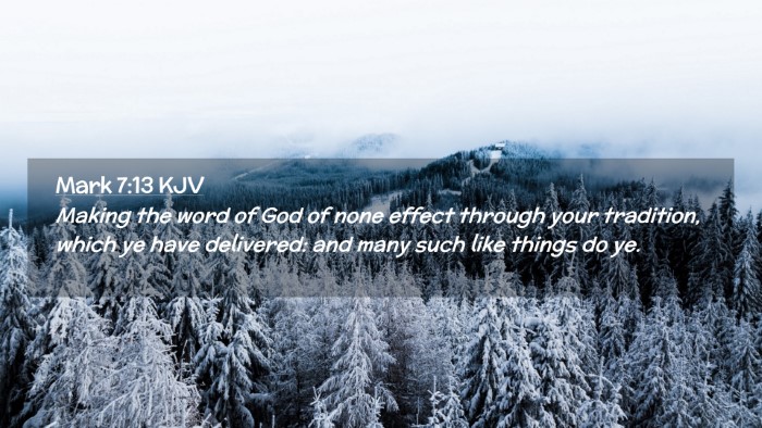 Picture 02 - Mark 7:13 KJV Desktop Wallpaper - Making the word of God of none effect through - Desktop Bible Verse Wallpaper