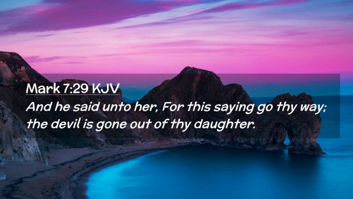 Picture 02 - Mark 7:29 KJV Desktop Wallpaper - And he said unto her, For this saying go thy way; - Desktop Bible Verse Wallpaper