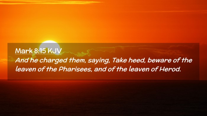 Picture 02 - Mark 8:15 KJV Desktop Wallpaper - And he charged them, saying, Take heed, beware of - Desktop Bible Verse Wallpaper
