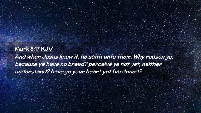 Picture 02 - Mark 8:17 KJV Desktop Wallpaper - And when Jesus knew it, he saith unto them, Why - Desktop Bible Verse Wallpaper