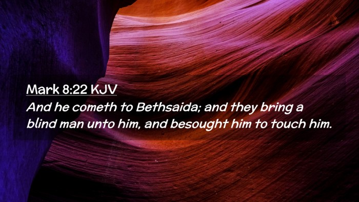 Picture 02 - Mark 8:22 KJV Desktop Wallpaper - And he cometh to Bethsaida; and they bring a - Desktop Bible Verse Wallpaper