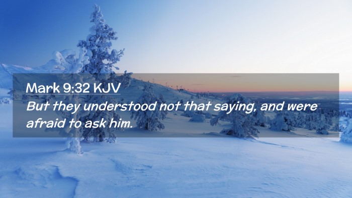 Picture 02 - Mark 9:32 KJV Desktop Wallpaper - But they understood not that saying, and were - Desktop Bible Verse Wallpaper