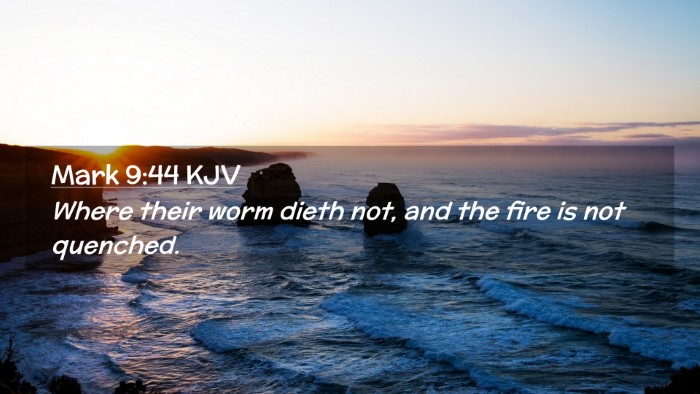 Picture 02 - Mark 9:44 KJV Desktop Wallpaper - Where their worm dieth not, and the fire is not - Desktop Bible Verse Wallpaper