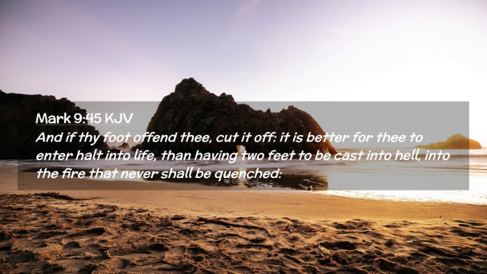 Picture 02 - Mark 9:45 KJV Desktop Wallpaper - And if thy foot offend thee, cut it off: it is - Desktop Bible Verse Wallpaper