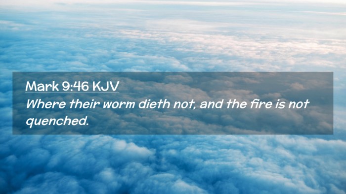 Picture 02 - Mark 9:46 KJV Desktop Wallpaper - Where their worm dieth not, and the fire is not - Desktop Bible Verse Wallpaper
