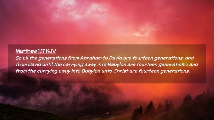Picture 02 - Matthew 1:17 KJV Desktop Wallpaper - So all the generations from Abraham to David are - Desktop Bible Verse Wallpaper