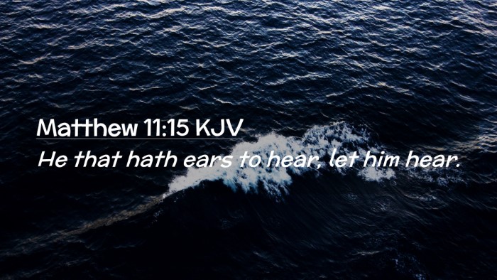 Picture 02 - Matthew 11:15 KJV Desktop Wallpaper - He that hath ears to hear, let him - Desktop Bible Verse Wallpaper