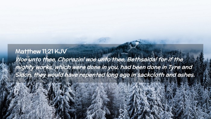 Picture 02 - Matthew 11:21 KJV Desktop Wallpaper - Woe unto thee, Chorazin! woe unto thee, - Desktop Bible Verse Wallpaper