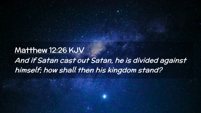 Picture 02 - Matthew 12:26 KJV Desktop Wallpaper - And if Satan cast out Satan, he is divided - Desktop Bible Verse Wallpaper