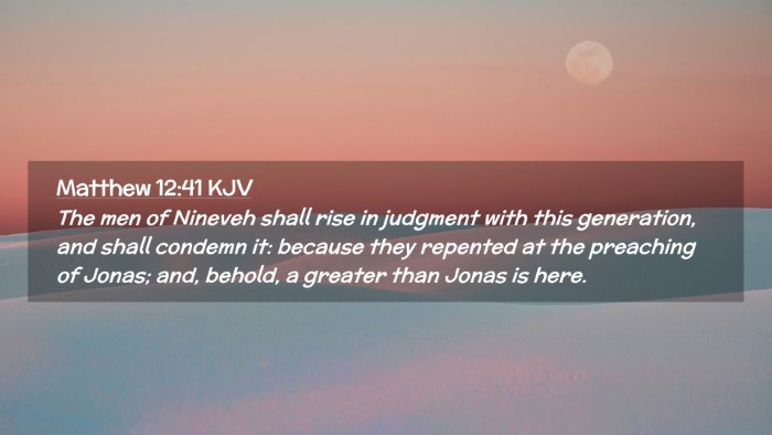 Picture 02 - Matthew 12:41 KJV Desktop Wallpaper - The men of Nineveh shall rise in judgment with - Desktop Bible Verse Wallpaper