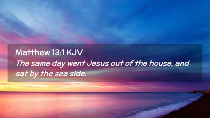 Picture 02 - Matthew 13:1 KJV Desktop Wallpaper - The same day went Jesus out of the house, and sat - Desktop Bible Verse Wallpaper
