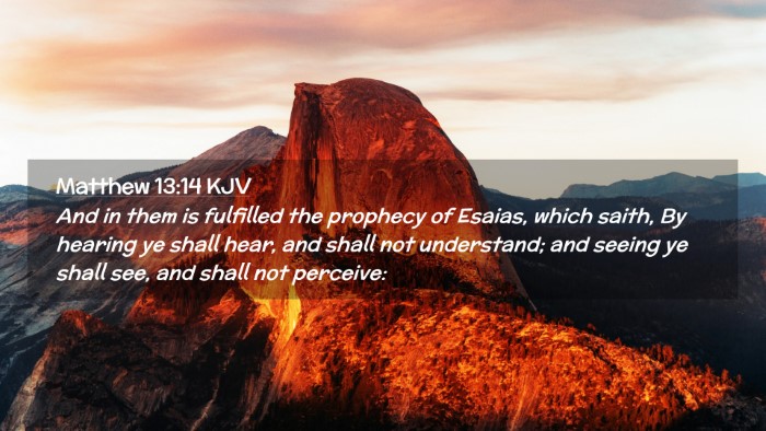 Picture 02 - Matthew 13:14 KJV Desktop Wallpaper - And in them is fulfilled the prophecy of Esaias, - Desktop Bible Verse Wallpaper