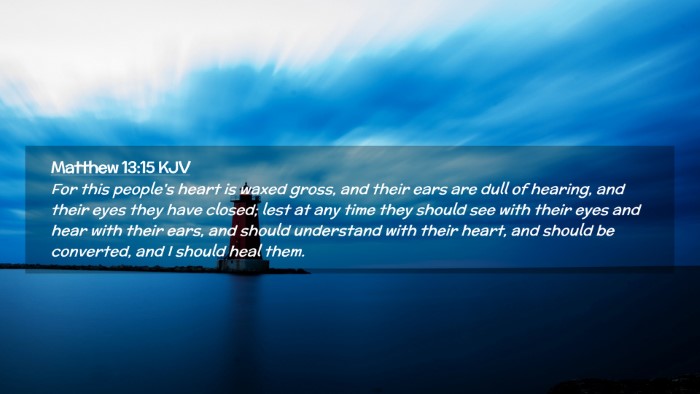 Picture 02 - Matthew 13:15 KJV Desktop Wallpaper - For this people's heart is waxed gross, and their - Desktop Bible Verse Wallpaper