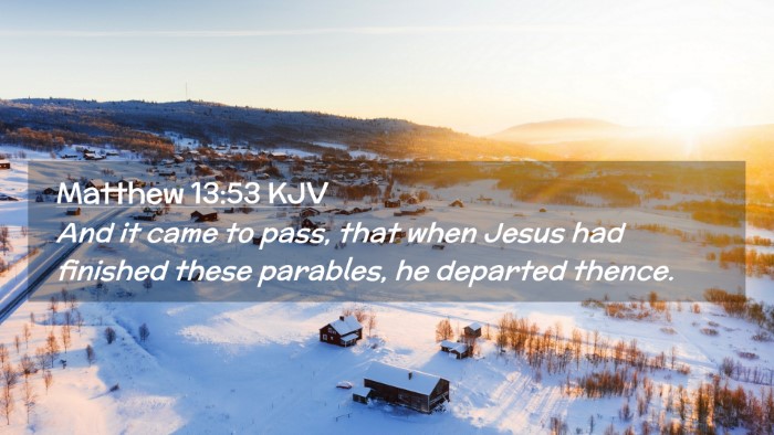 Picture 02 - Matthew 13:53 KJV Desktop Wallpaper - And it came to pass, that when Jesus had finished - Desktop Bible Verse Wallpaper