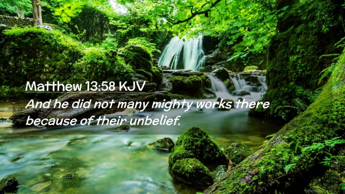 Picture 02 - Matthew 13:58 KJV Desktop Wallpaper - And he did not many mighty works there because of - Desktop Bible Verse Wallpaper