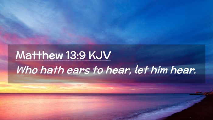 Picture 02 - Matthew 13:9 KJV Desktop Wallpaper - Who hath ears to hear, let him - Desktop Bible Verse Wallpaper