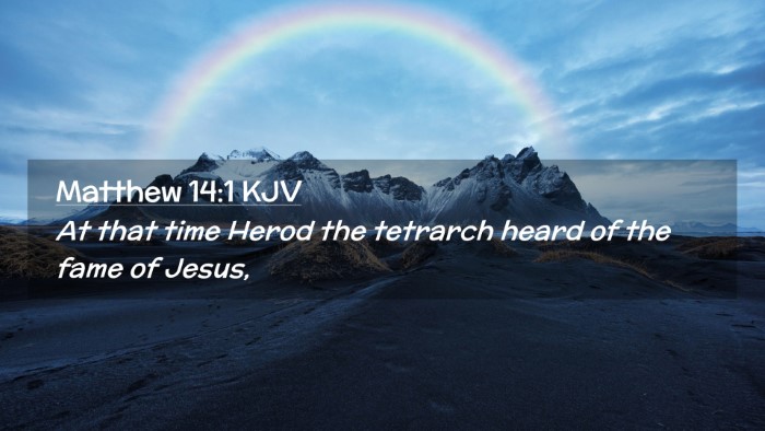 Picture 02 - Matthew 14:1 KJV Desktop Wallpaper - At that time Herod the tetrarch heard of the fame - Desktop Bible Verse Wallpaper