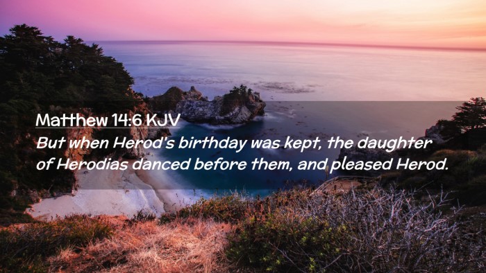 Picture 02 - Matthew 14:6 KJV Desktop Wallpaper - But when Herod's birthday was kept, the daughter - Desktop Bible Verse Wallpaper