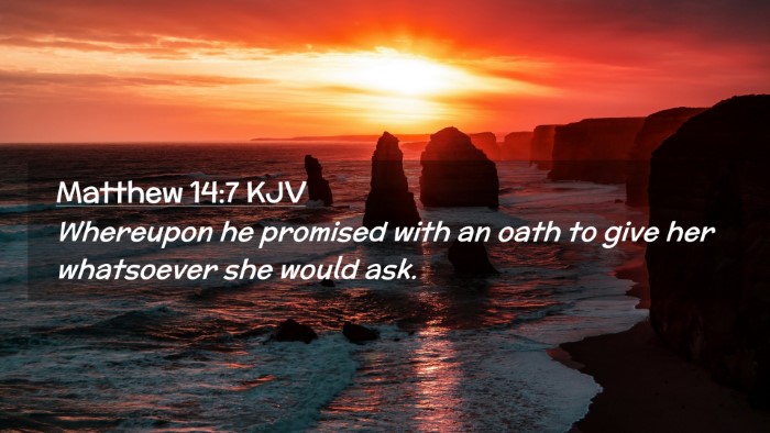 Picture 02 - Matthew 14:7 KJV Desktop Wallpaper - Whereupon he promised with an oath to give her - Desktop Bible Verse Wallpaper