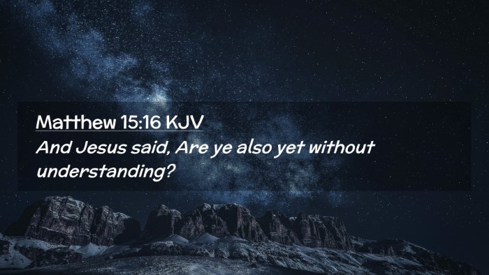 Picture 02 - Matthew 15:16 KJV Desktop Wallpaper - And Jesus said, Are ye also yet without - Desktop Bible Verse Wallpaper