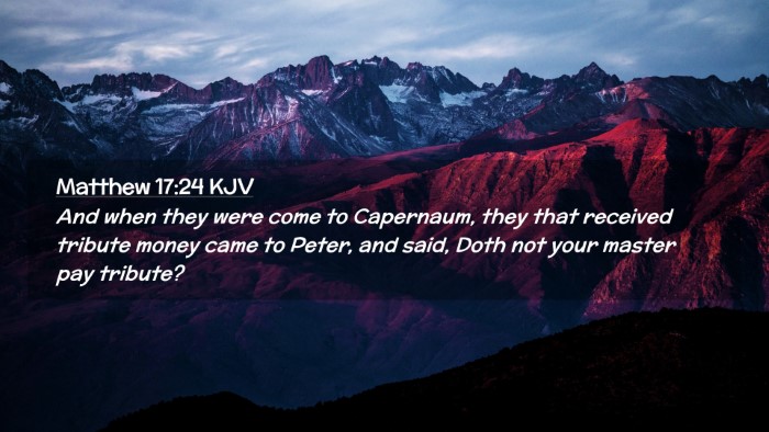 Picture 02 - Matthew 17:24 KJV Desktop Wallpaper - And when they were come to Capernaum, they that - Desktop Bible Verse Wallpaper