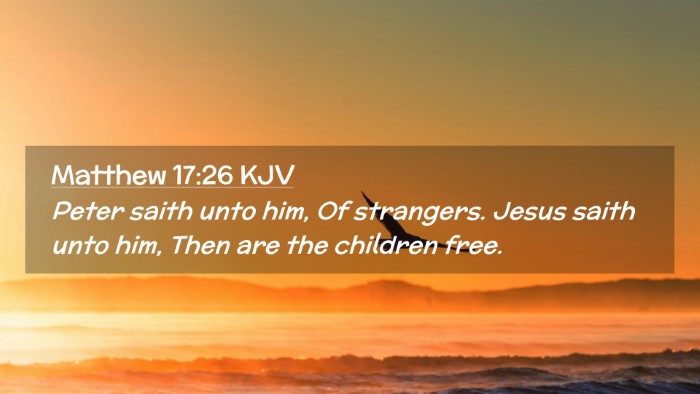 Picture 02 - Matthew 17:26 KJV Desktop Wallpaper - Peter saith unto him, Of strangers. Jesus saith - Desktop Bible Verse Wallpaper