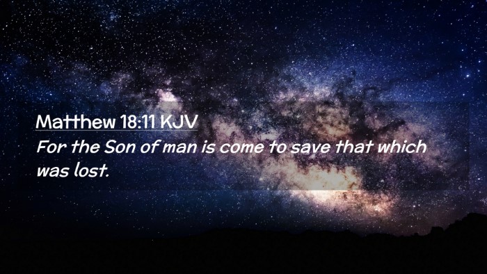 Picture 02 - Matthew 18:11 KJV Desktop Wallpaper - For the Son of man is come to save that which was - Desktop Bible Verse Wallpaper