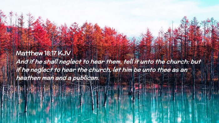 Picture 02 - Matthew 18:17 KJV Desktop Wallpaper - And if he shall neglect to hear them, tell it - Desktop Bible Verse Wallpaper
