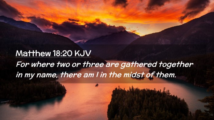 Picture 02 - Matthew 18:20 KJV Desktop Wallpaper - For where two or three are gathered together in - Desktop Bible Verse Wallpaper